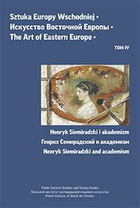 Sztuka Europy Wschodniej / Искусство Восточной Европы / Art of Eastern Europe Tom IV, 2016, Henryk Siemiradzki i akademizm / Генрих Семирадский и академизи / Henryk Siemiradzki i academism, red. /eds.