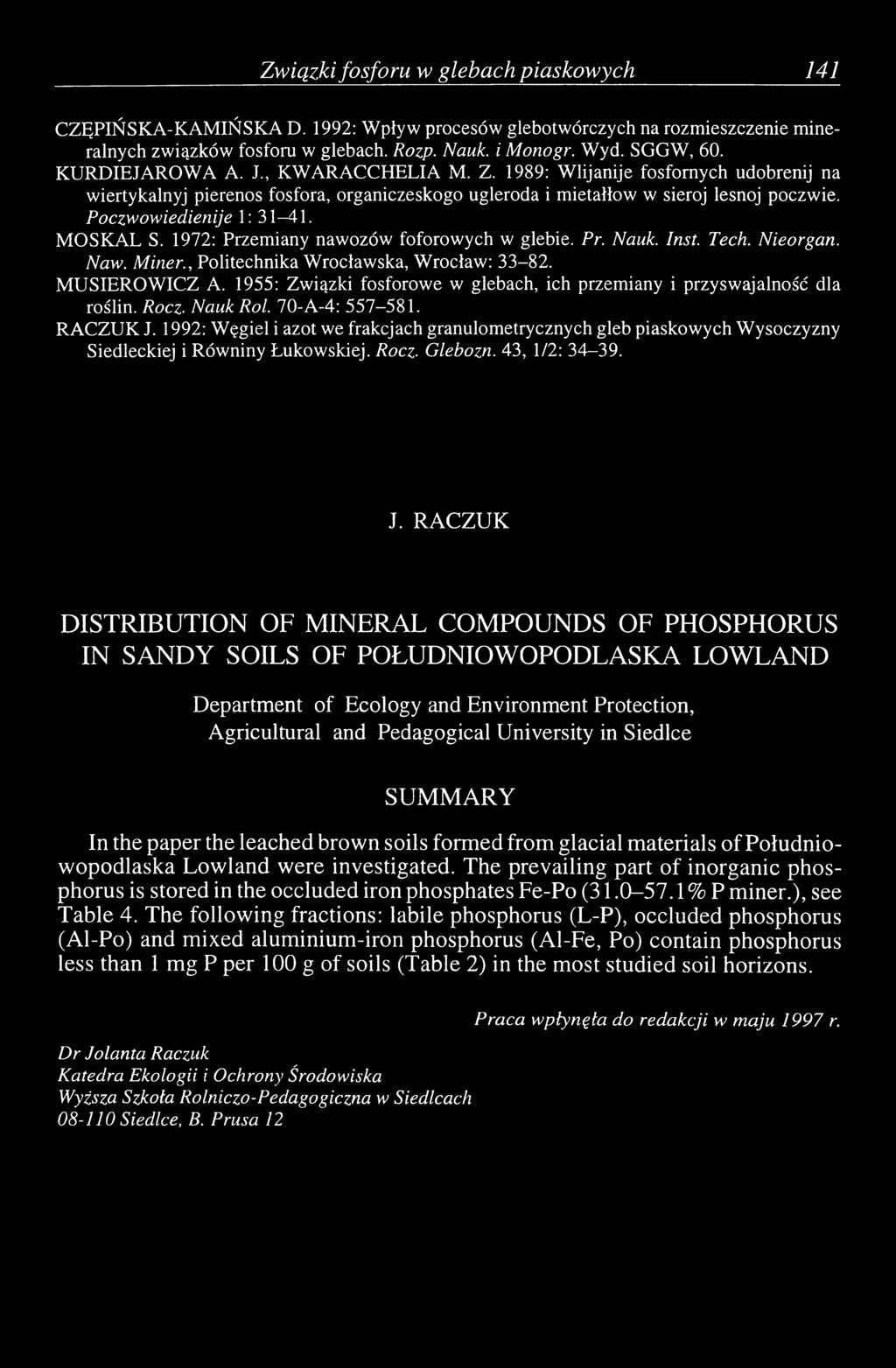 MOSKAL S. 1972: Przemiany nawozów foforowych w glebie. Pr. Nauk. Inst. Tech. Nieorgan. Naw. Miner., Politechnika Wrocławska, Wrocław: 33-82. MUSIEROWICZ A.