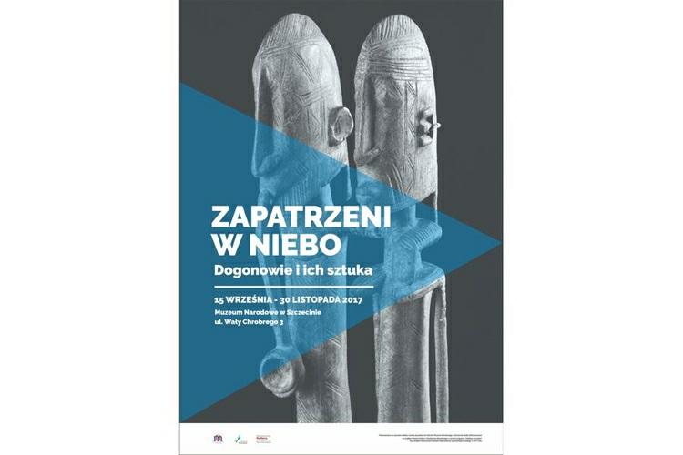 Zapatrzeni w niebo. Dogonowie i ich sztuka INFORMACJE SZCZEGÓŁOWE 15 wrzesień - 30 listopad 2017 WERNISAŻ: 15 września 2017 godzina 18.00 Muzeum Narodowe w Szczecinie ul. Wały Chrobrego 3 wstęp wolny.