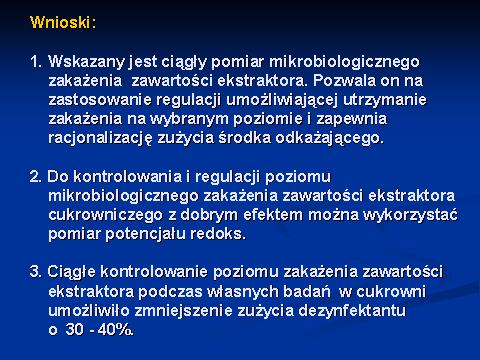 8. Literatura 1. Dobrzycki J., Ludwicki M., Wawro S.: Anwendung der Messung des Redox- Potencials zur Steurung der Desinfektion der Extraktionsanlage. Zuckerind. 1989, r. 114, nr 9, s. 706-708 2.