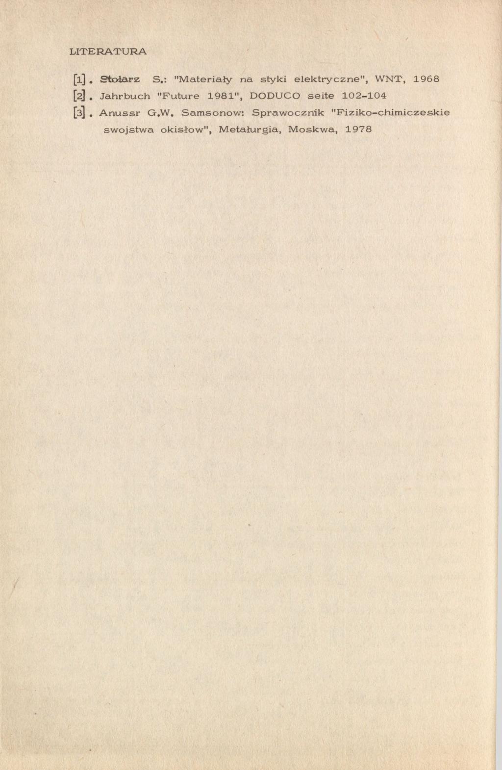 LITERATURA [1]. Stołarz S.; "Materiały styki elektryczne", WNT, 1968 [2].
