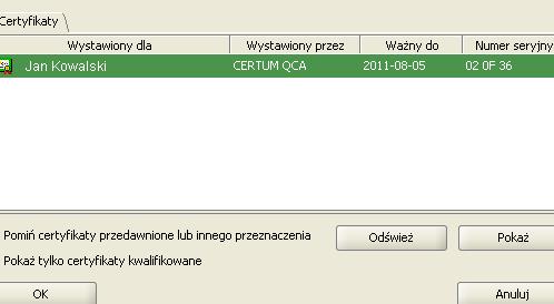 Rysunek 15: Lista certyfikatów kwalifikowanych i niekwalifikowanych Należy wskazać certyfikat dla wykonania operacji podpisu i nacisnąć przycisk OK.