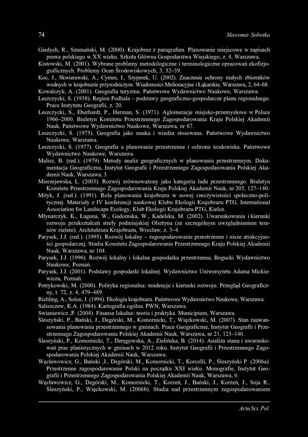 Znaczenie ochrony małych zbiorników wodnych w krajobrazie przyrodniczym. Wiadomości Melioracyjne i Łąkarskie, Warszawa, 2, 64-68. Kowalczyk, A. (2001). Geografia turyzmu.