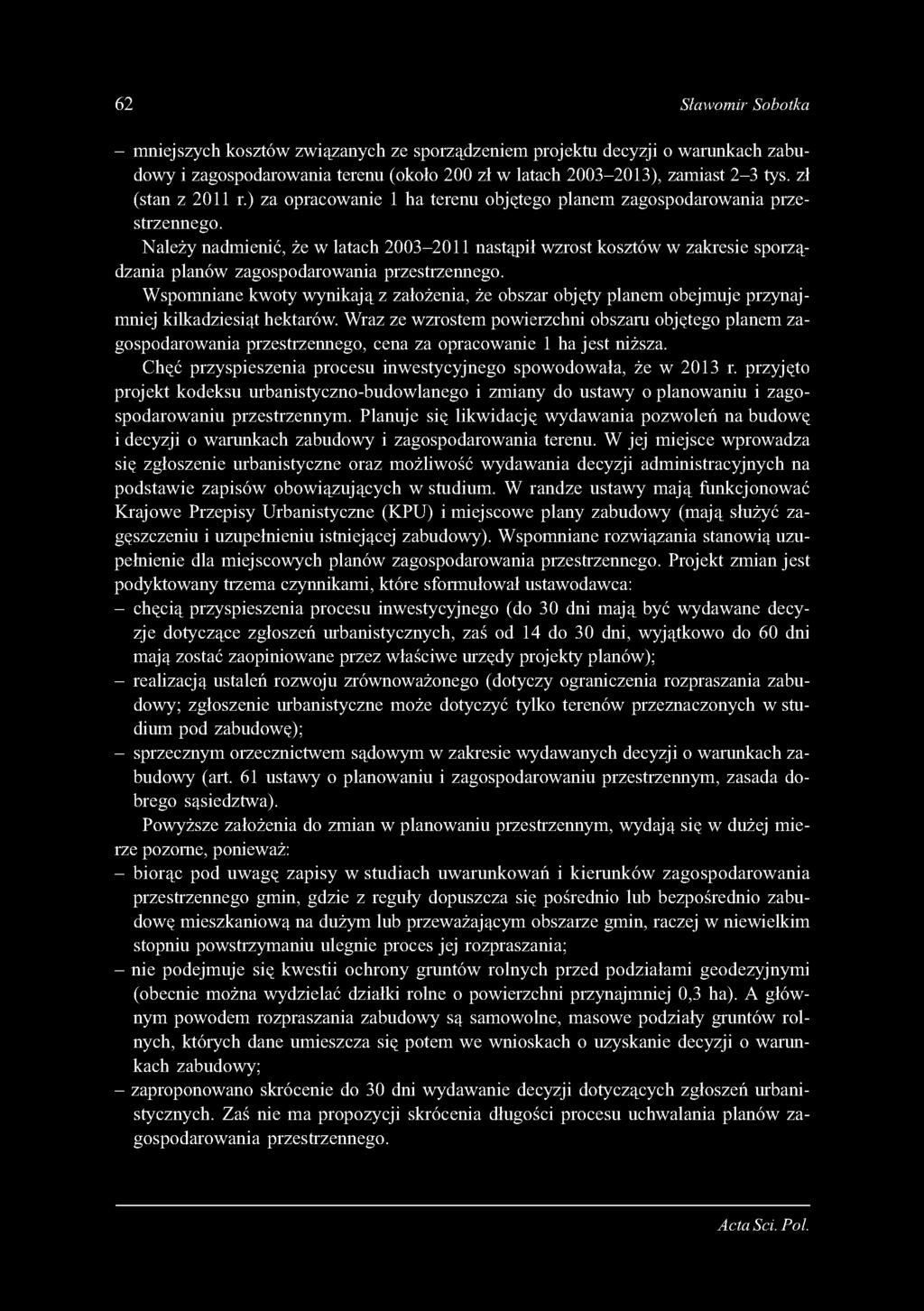 62 Sławomir Sobotka - m niejszych kosztów zw iązanych ze sporządzeniem projektu decyzji o w arunkach zabudowy i zagospodarowania terenu (około 200 zł w latach 2003-2013), zamiast 2-3 tys.