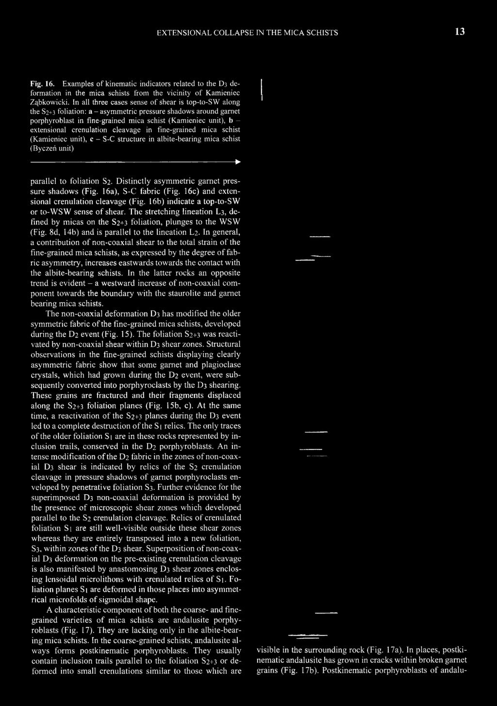 The stretching lineation L3, defined by micas on the S2+3 foliation, plunges to the WSW (Fig. 8d, 14b) and is parallel to the lineation L2.