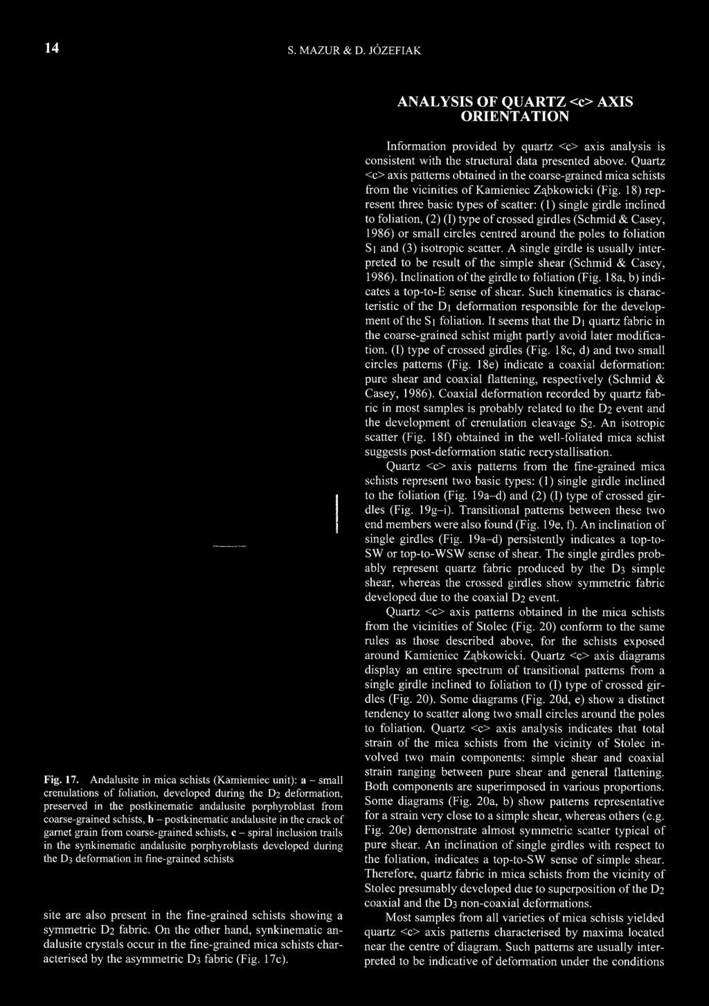 On the other hand, synkinematic andalusite crystals occur in the fine-grained mica schists characterised by the asymmetric D3 fabric (Fig. 17c).