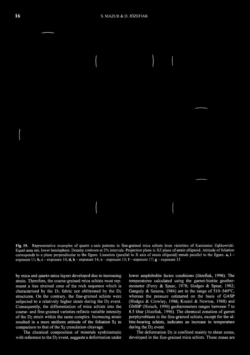 Therefore, the coarse-grained mica schists must represent a less strained zone of the rock sequence which is characterised by the Di fabric not obliterated by the D2 structures.