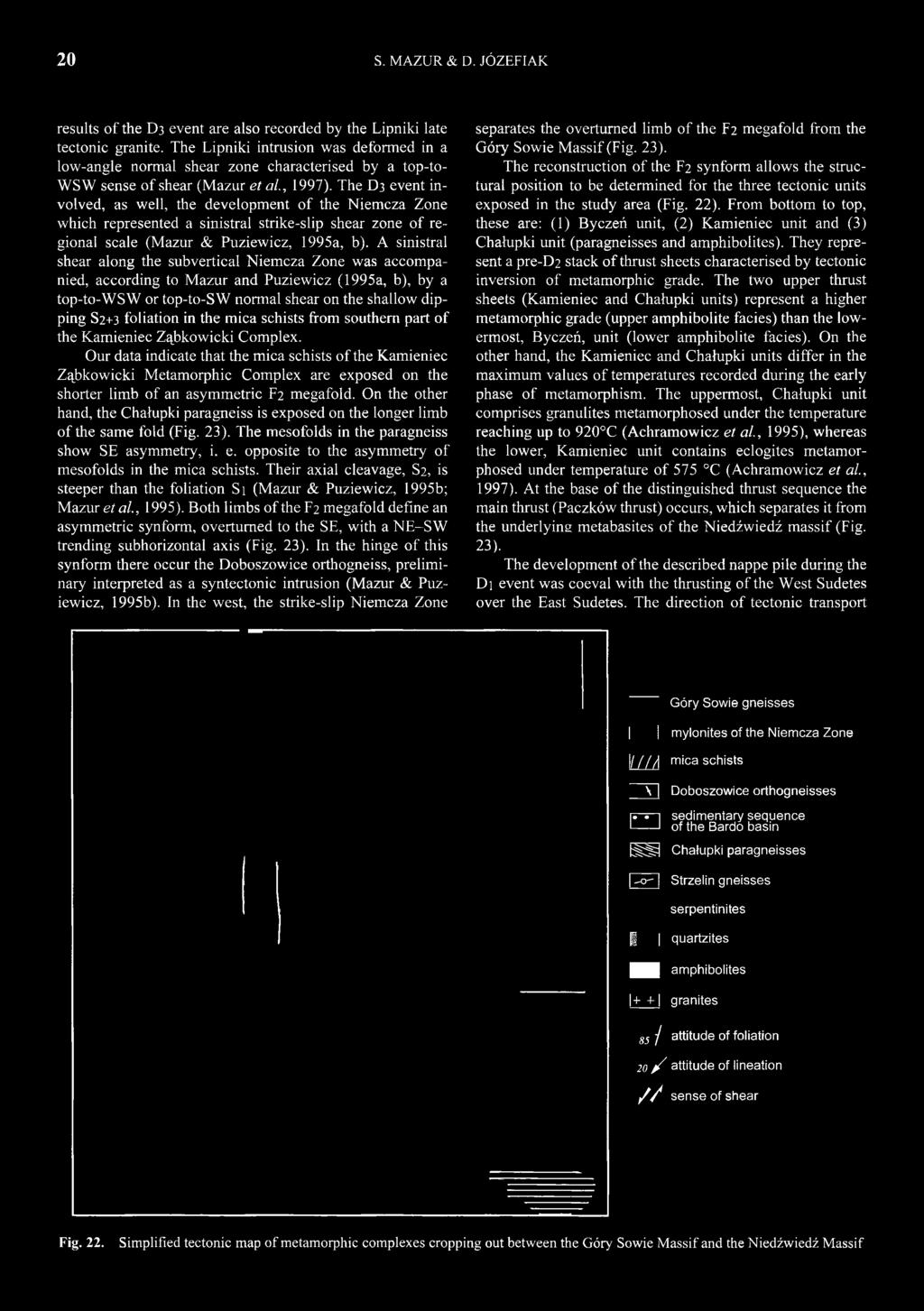 The D3 event involved, as well, the development of the Niemcza Zone which represented a sinistral strike-slip shear zone of regional scale (Mazur & Puziewicz, 1995a, b).