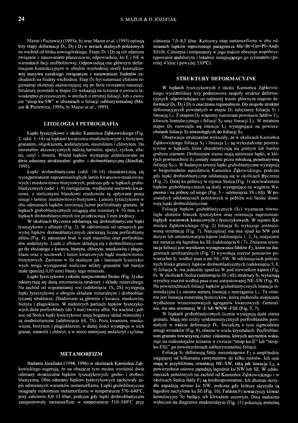 Odpowiadają one głównym deformacjom kontrakcyjnym w obrębie wschodniej strefy krawędziowej masywu czeskiego związanym z nasuwaniem Sudetów zachodnich na Sudety wschodnie.