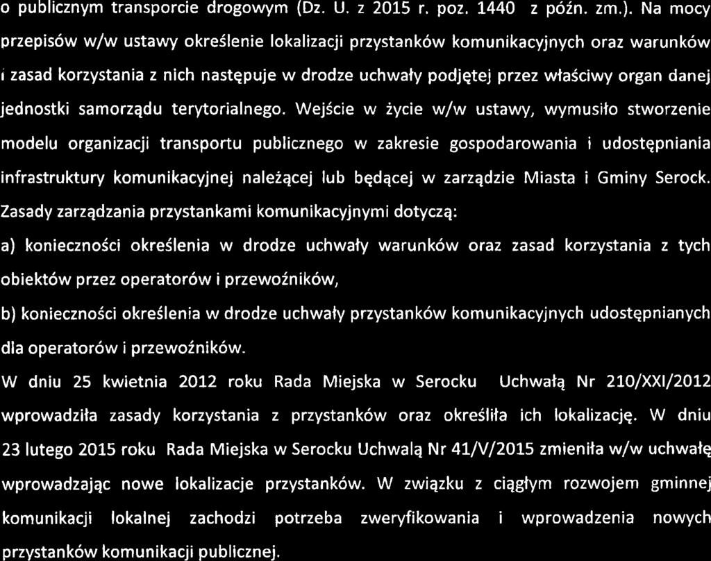 Uzasadnienie Z dniem 1 marca 2011 roku weszta w iycie ustawa z dnia 16 grudnia 2010 roku o publicznym transporcie drogowym (Dz. U. z 2015 r. poz. 1440 z poin. zm.).