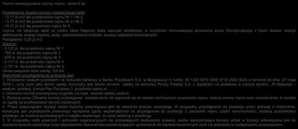 Termin obowiązywania umowy najmu: okres 5 lat. OBWIESZCZENIE O PRZETARGU NA NAJEM CZĘŚCI NIERUCHOMOŚCI Wywoławcza stawka czynszu miesięcznego netto: - 12,17 zł.