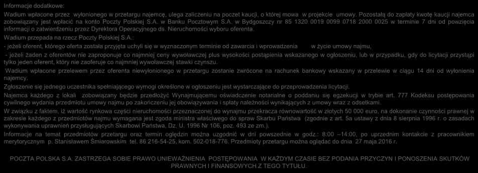 OBWIESZCZENIE O PRZETARGU NA NAJEM CZĘŚCI NIERUCHOMOŚCI Informacje dodatkowe: Wadium wpłacone przez wyłonionego w przetargu najemcę, ulega zaliczeniu na poczet kaucji, o której mowa w projekcie umowy.