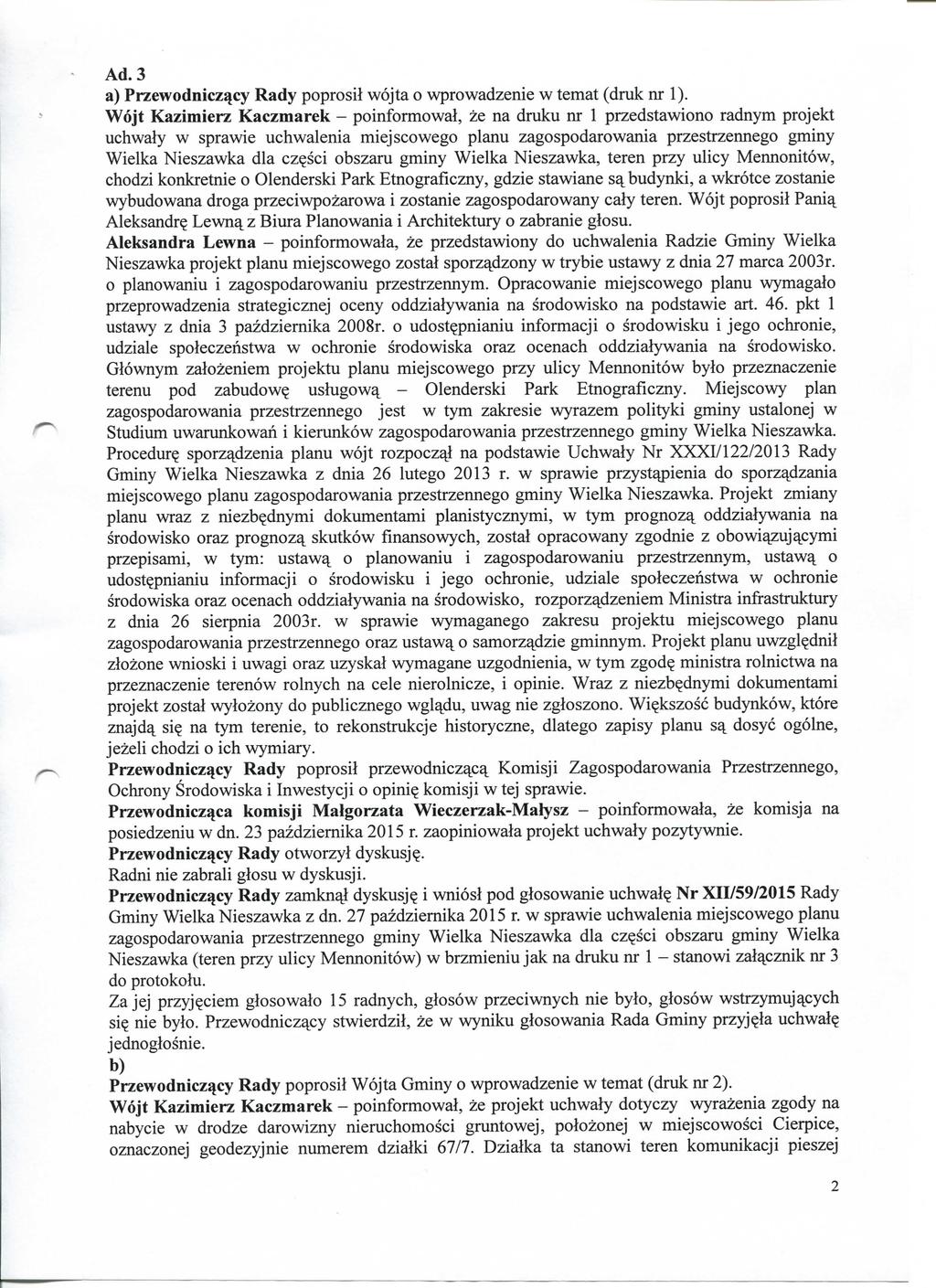 Ad. 3 a) Przewodniczacy Rady poprosil wojta o wprowadzenie w temat (druk nr 1).