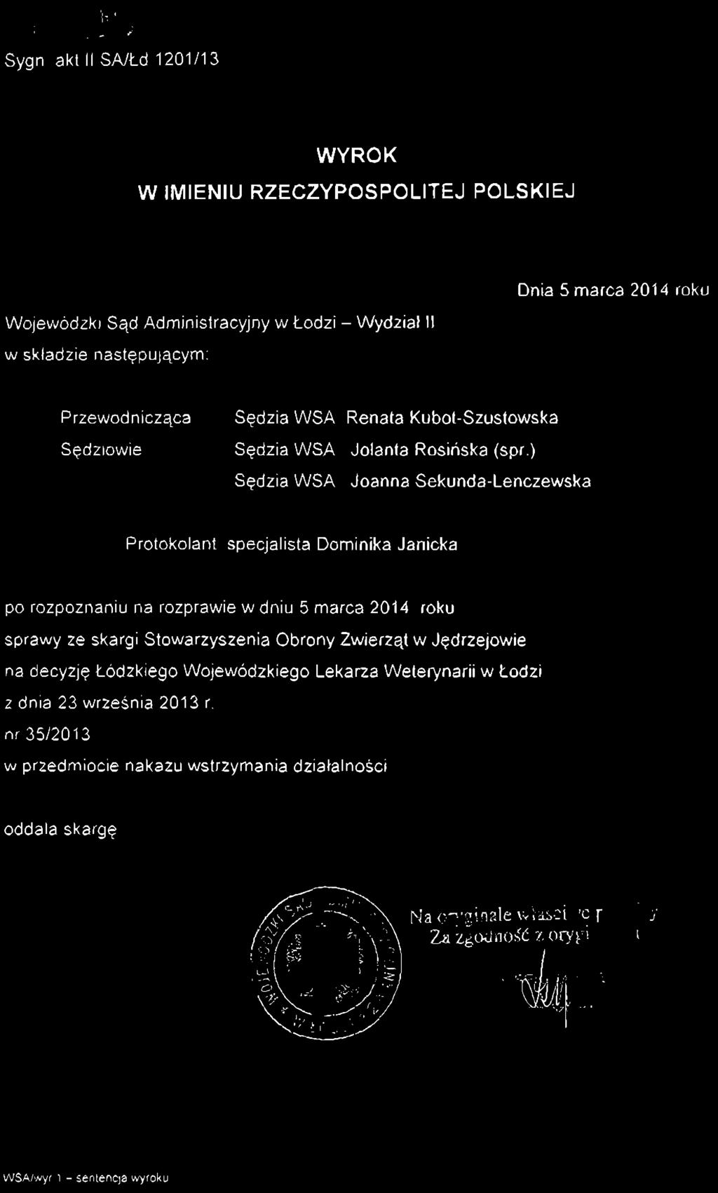 Sygn. akt II SA/Łd 1201/13 WYROK W IMIENIU RZECZYPOSPOLITEJ POLSKIEJ Wojewódzki Sąd Administracyjny w Łodzi - Wydział II w składzie następującym: Dnia 5 marca 2014 roku Przewodnicząca Sędzia WSA
