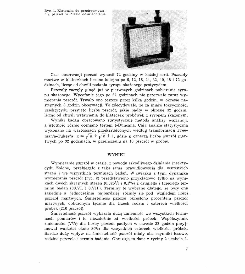 Ryc. 1. Klateczka do przetrzymywania pszczół w czasie doświadczenia Czas obserwacji pszczół wynosił 72 godziny w każdej serii.