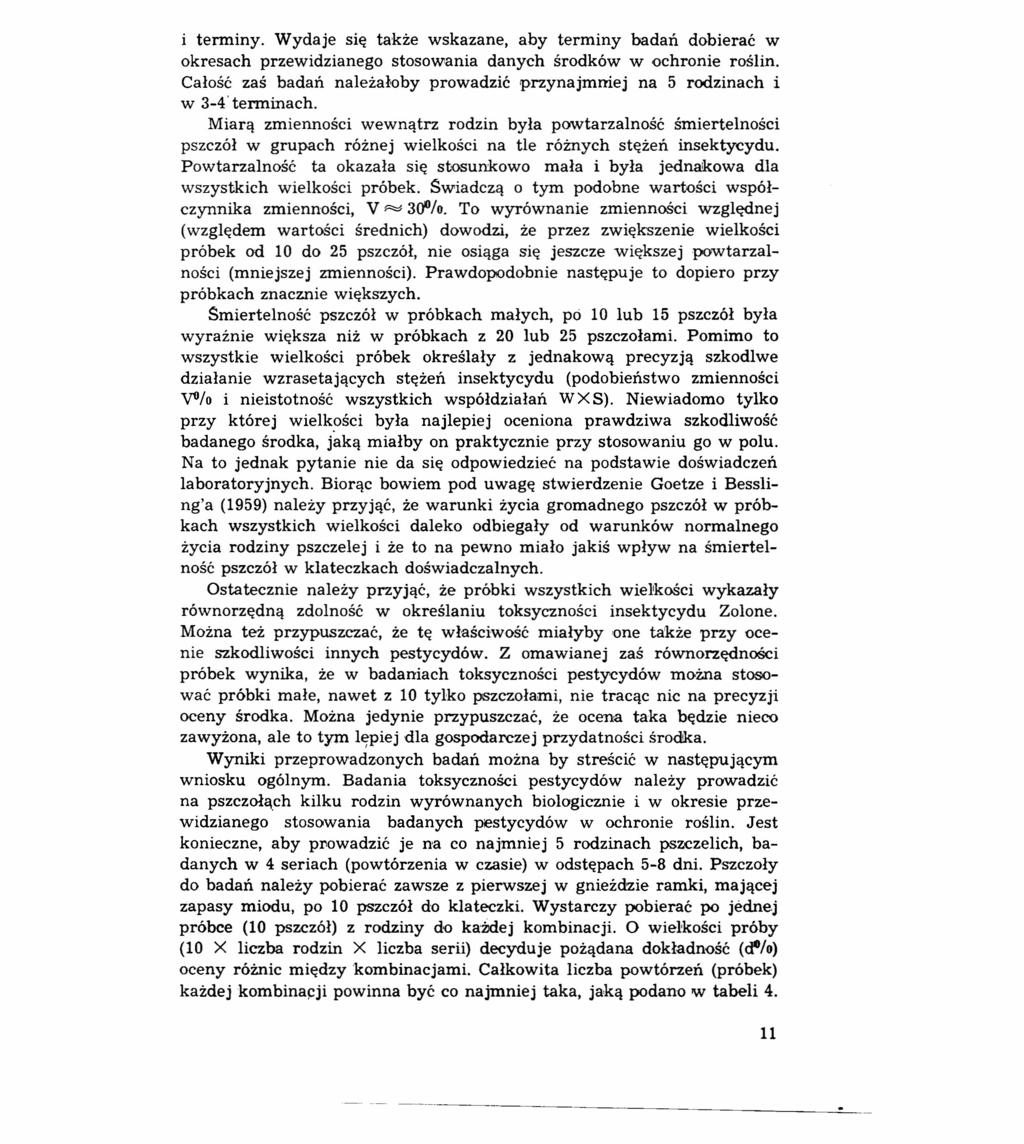 i terminy. Wydaje się także wskazane, aby terminy badań dobierać w okresach przewidzianego stosowania danych środków w ochronie roślin.