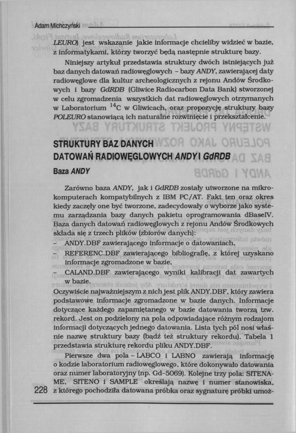 Adam Michczyński LEURO) jest wskazanie jakie informacje chcieliby widzieć w bazie, z informatykami, którzy tworzyć będą następnie strukturę bazy.