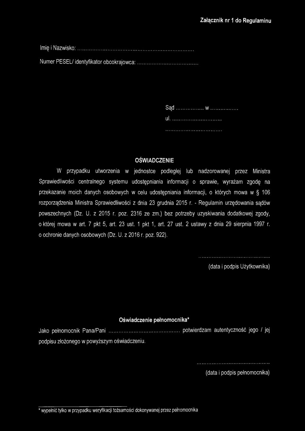 Załącznik nr 1 do Regulaminu Imię i Nazwisko: Numer PESEL/ identyfikator obcokrajowca: Sąd w ul OŚWIADCZENIE W przypadku utworzenia w jednostce podległej lub nadzorowanej przez Ministra