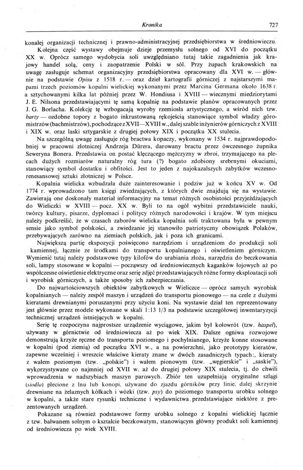 Kronika 7 2 7 konałej organizacji technicznej i prawno-administracyjnej przedsiębiorstwa w średniowieczu. Kolejna część wystawy obejmuje dzieje przemysłu solnego od XVI do początku XX w.