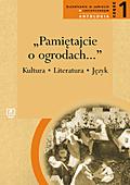 POL 49 "Pamiętajcie o ogrodach...". Kultura. Literatura. Język. Część 1 Kształcenie w zakresie rozszerzonym. Antologia Autor: Tomasz Wroczyński, Andrzej Z.