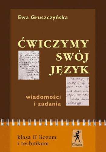 Wiadomości i zadania Klasa I liceum i technikum Autor: Ewa GRUSZCZYŃSKA POL 22 10 ZŁ Ćwiczymy