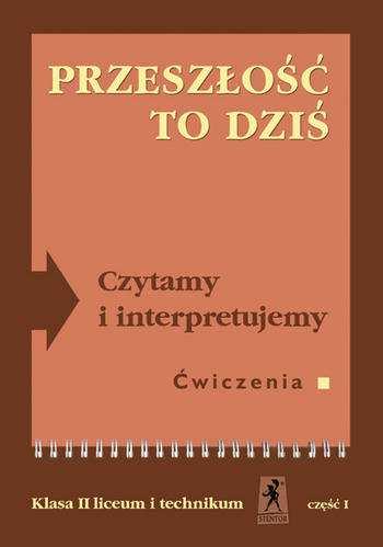 POL 29 Przeszłość to dziś. Czytamy i interpretujemy. Ćwiczenia Klasa II liceum i technikum, cz.