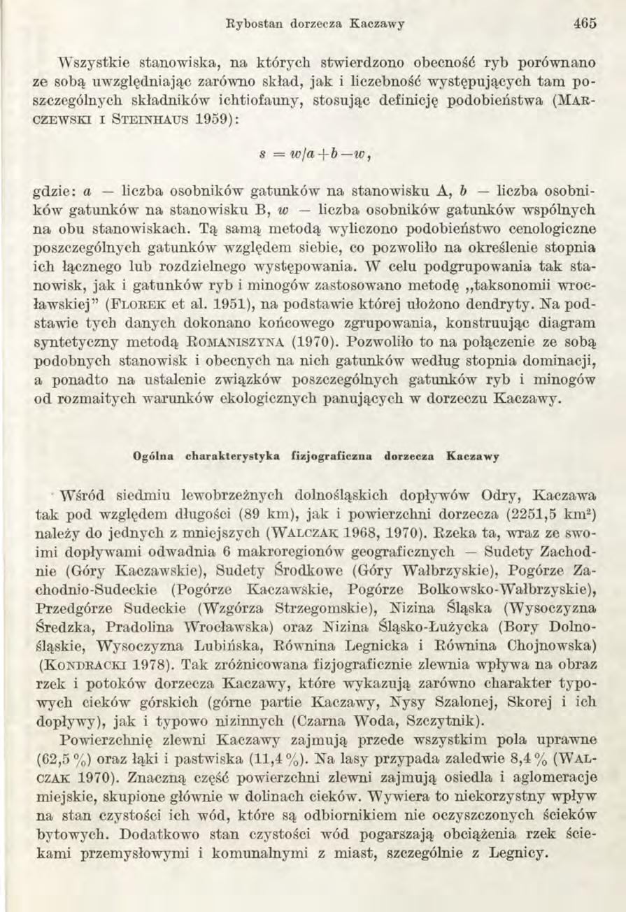 Rybostan dorzecza Kaczawy 465 Wszystkie stanowiska, na który cli stwierdzono obecność ryb porównano ze sobą uwzględniając zarówno skład, jak i liczebność występujących tam poszczególnych składników