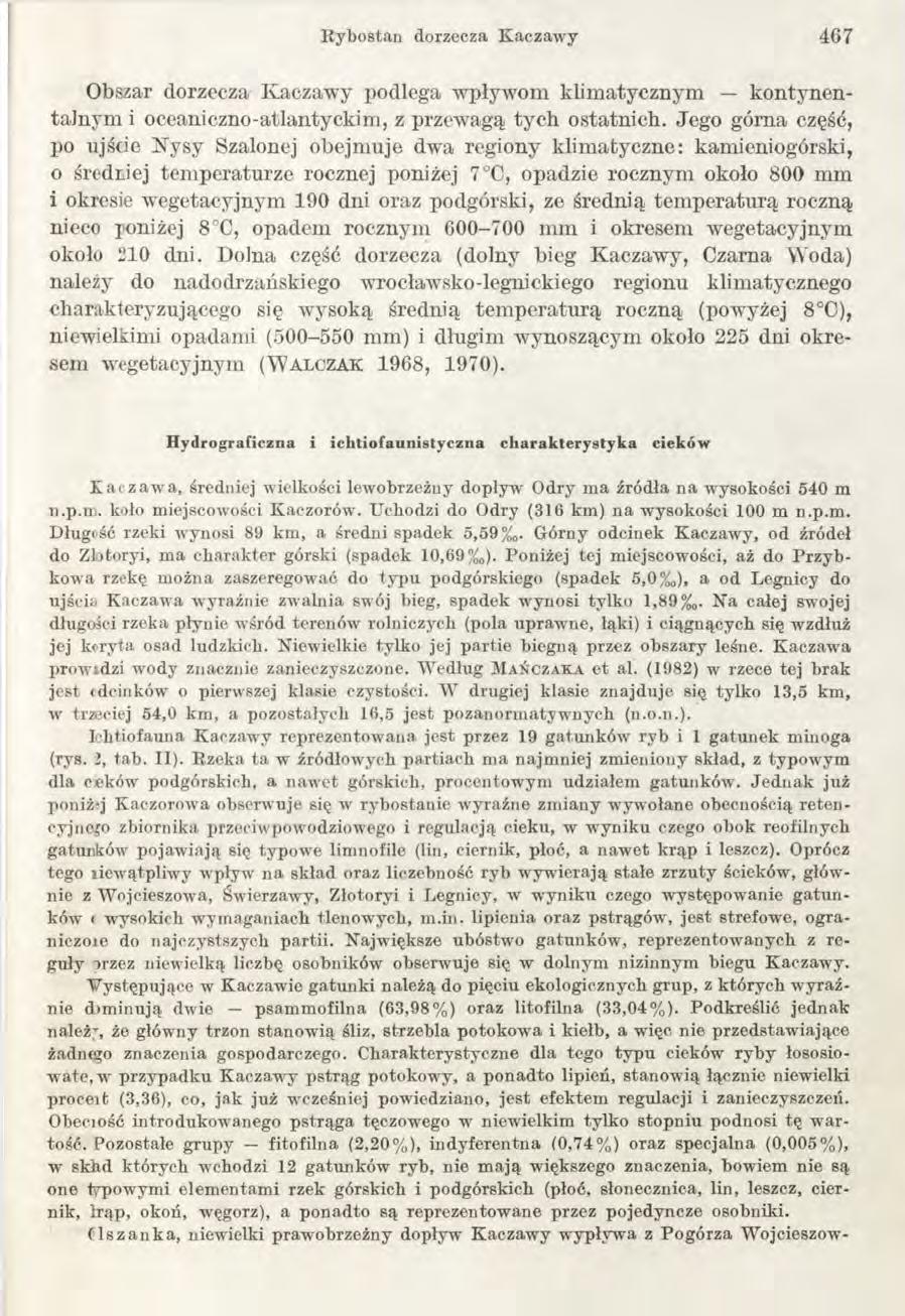 Rybostan dorzecza Kaczawy 467 Obszar dorzecza Kaczawy podlega wpływom klimatycznym kontynentalnym i oceaniczno-atlantyckim, z przewagą tych ostatnich.