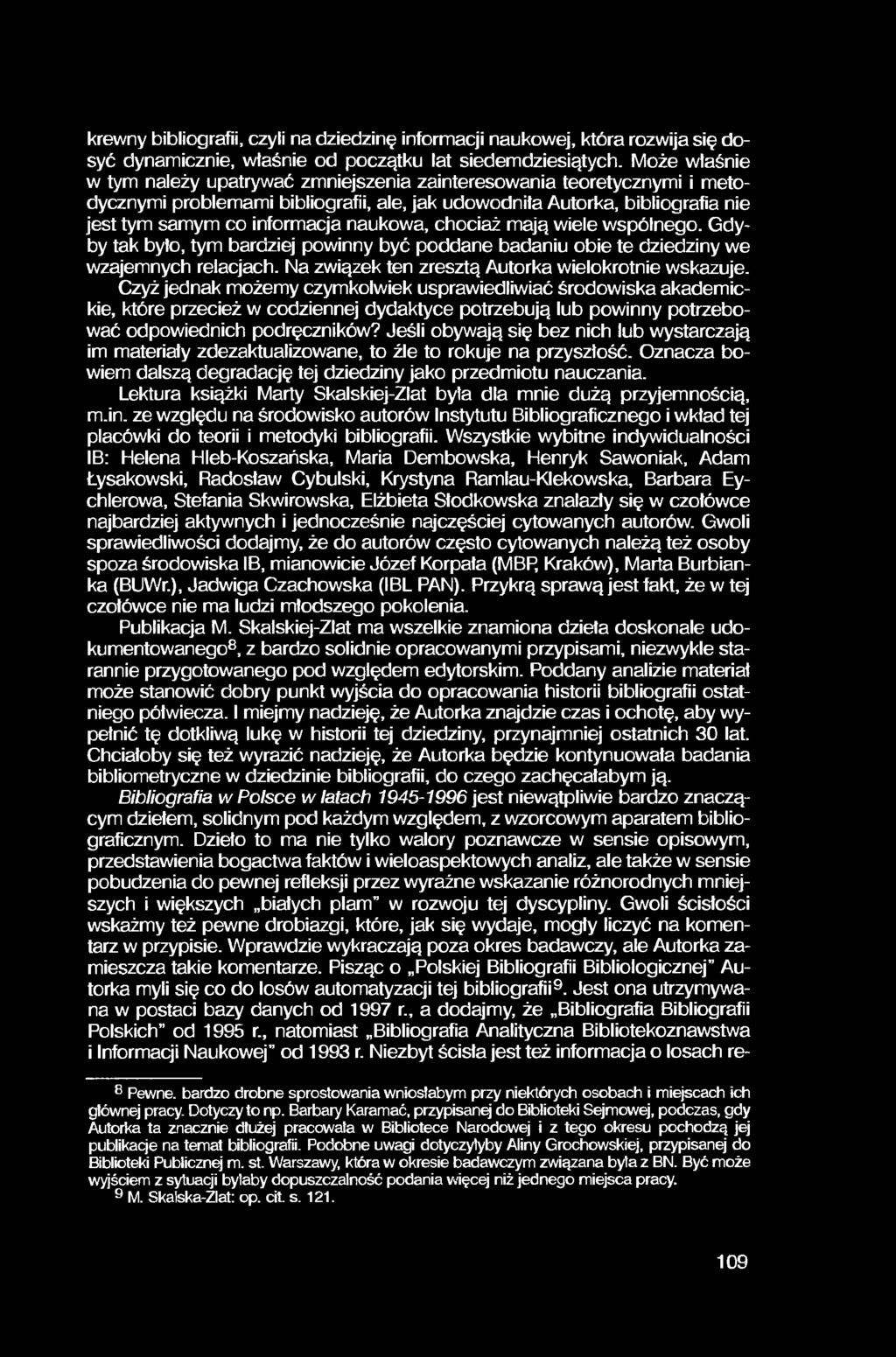 krewny bibliografii, czyli na dziedzinę informacji naukowej, która rozwija się dosyć dynamicznie, właśnie od początku lat siedemdziesiątych.