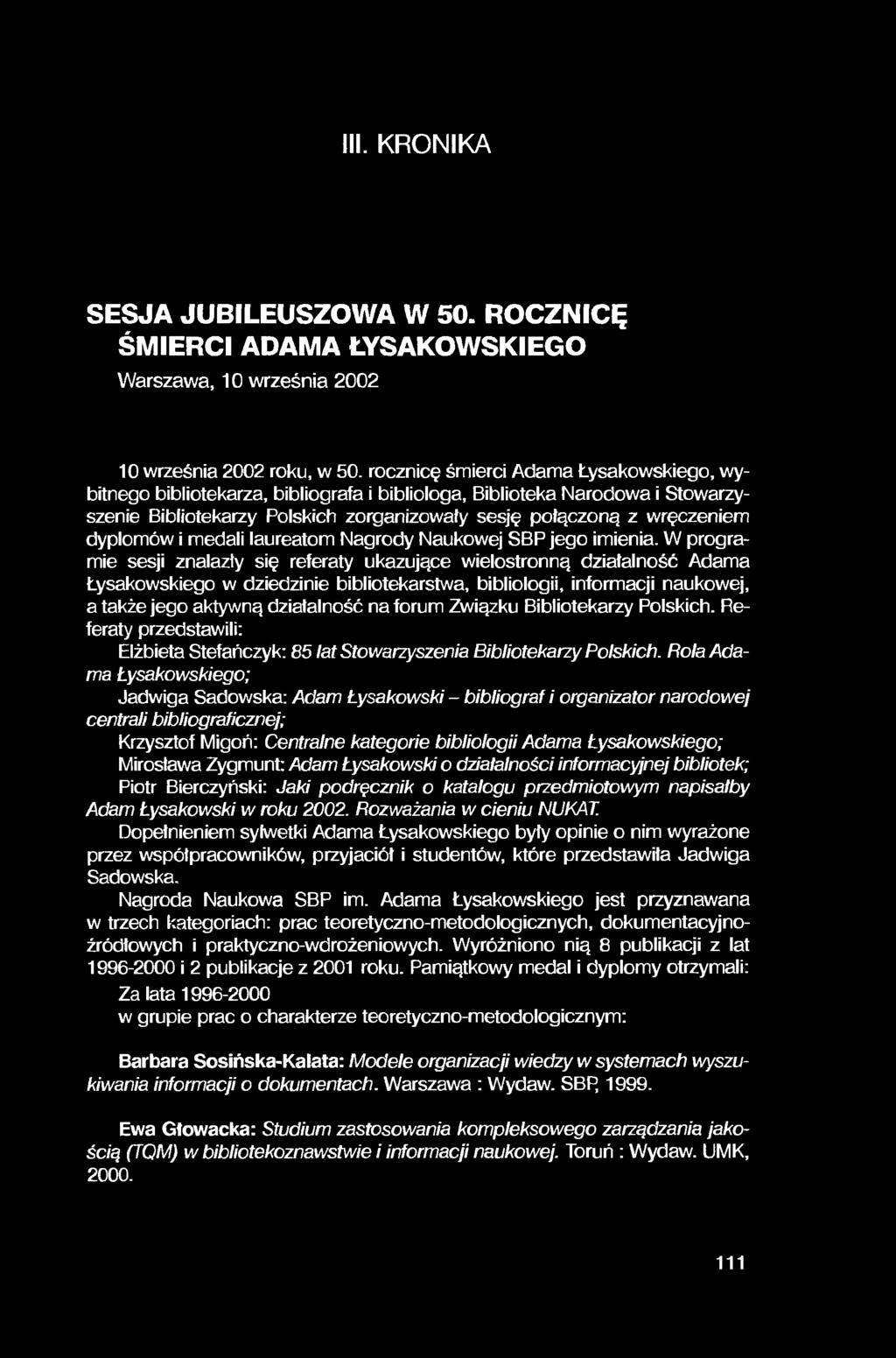 III. KRONIKA SESJA JUBILEUSZOWA W 50. ROCZNICĘ ŚMIERCI ADAMA ŁYSAKOWSKIEGO Warszawa, 10 września 2002 10 września 2002 roku, w 50.
