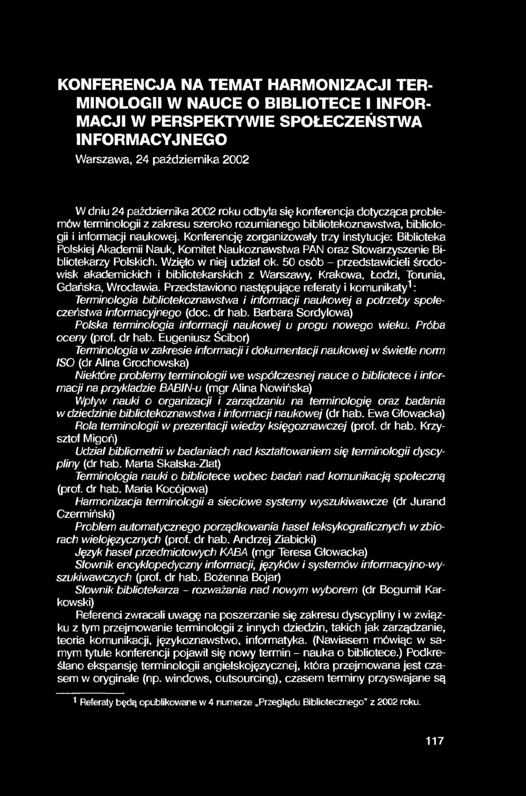 KONFERENCJA NA TEMAT HARMONIZACJI TER MINOLOGII W NAUCE O BIBLIOTECE I INFOR MACJI W PERSPEKTYWIE SPOŁECZEŃSTWA INFORMACYJNEGO Warszawa, 24 października 2002 W dniu 24 października 2002 roku odbyła