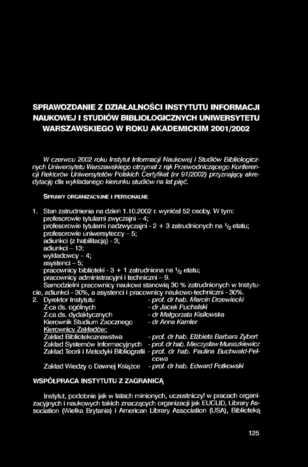 SPRAWOZDANIE Z DZIAŁALNOŚCI INSTYTUTU INFORMACJI NAUKOWEJ I STUDIÓW BIBLIOLOGICZNYCH UNIWERSYTETU WARSZAWSKIEGO W ROKU AKADEMICKIM 2001/2002 W czerwcu 2002 roku Instytut Informacji Naukowej i Studiów