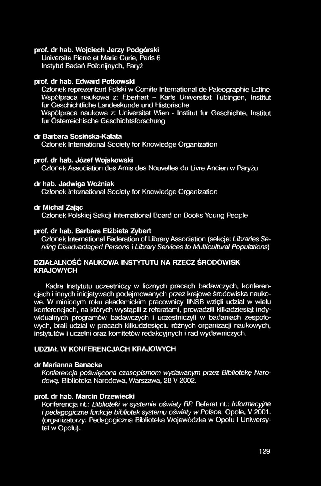 prof. dr hab. Wojciech Jerzy Podgórski Universite Pierre et Marie Curie, Paris 6 Instytut Badań Polonijnych, Paryż prof, dr hab.