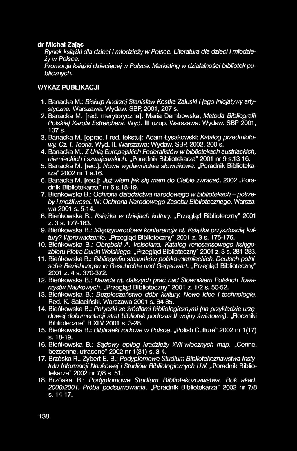 dr Michał Zając Rynek książki dla dzieci i młodzieży w Polsce. Literatura dla dzieci i młodzieży w Polsce. Promocja książki dziecięcej w Polsce. Marketing w działalności bibliotek publicznych.