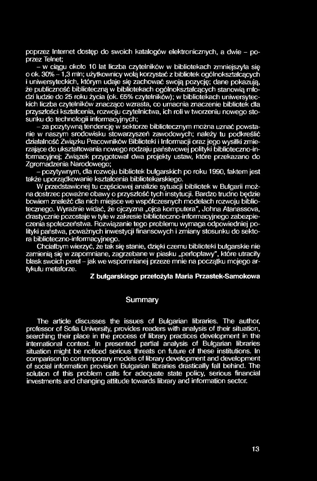 poprzez Internet dostęp do swoich katalogów elektronicznych, a dwie - poprzez Telnet; - w ciągu okoto 10 lat liczba czytelników w bibliotekach zmniejszyła się 0 ok.