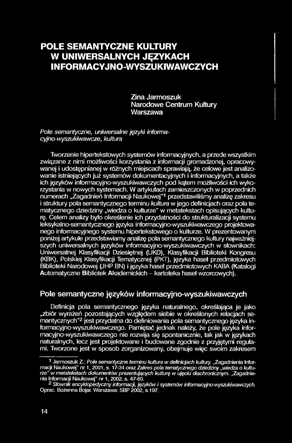 POLE SEMANTYCZNE KULTURY W UNIWERSALNYCH JĘZYKACH INFORMACYJNO-WYSZUKIWAWCZYCH Zina Jarmoszuk Narodowe Centrum Kultury Warszawa Pole semantyczne, uniwersalne języki informacyjno-wyszukiwawcze,