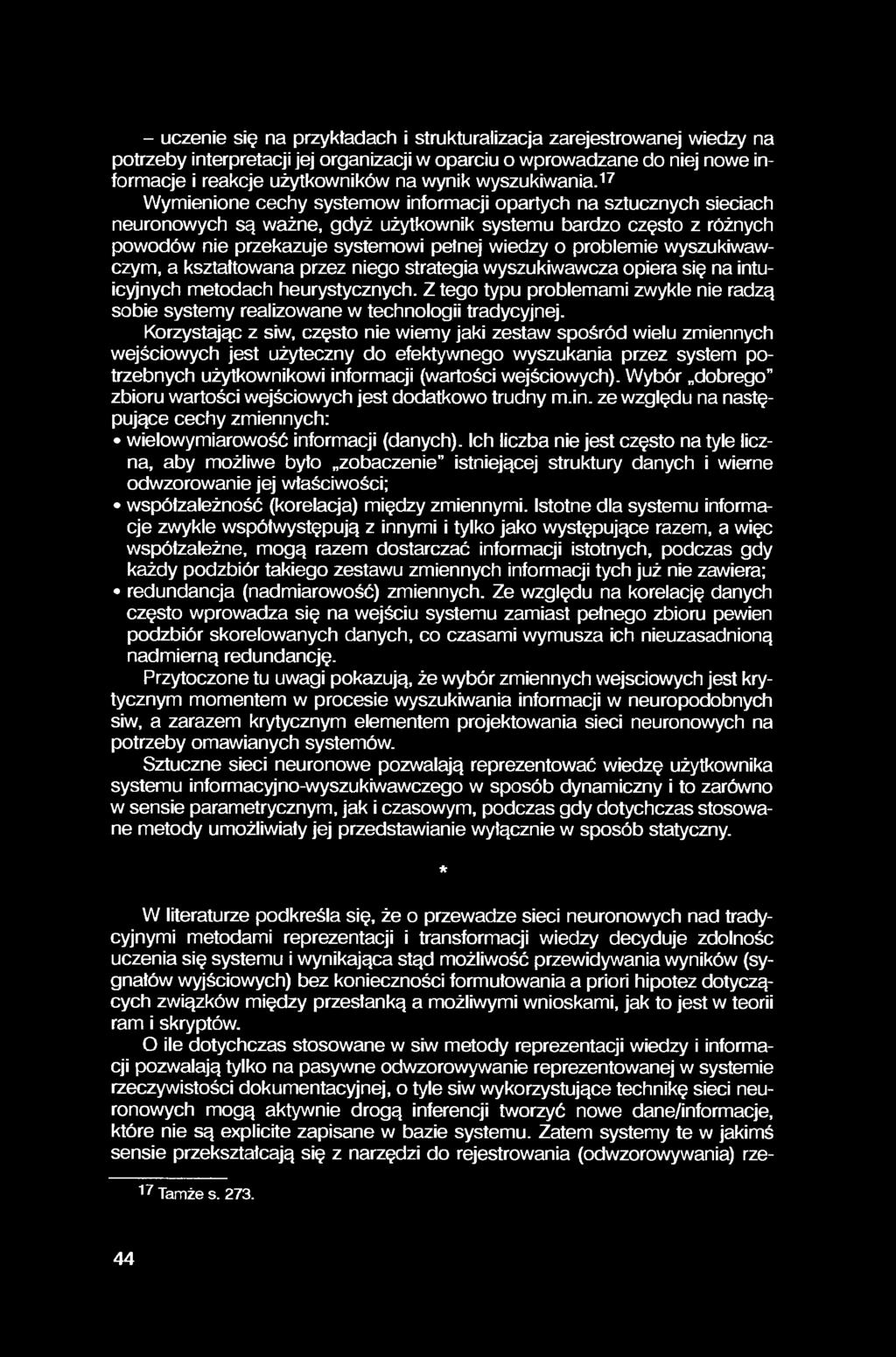 - uczenie się na przykładach i strukturalizacja zarejestrowanej wiedzy na potrzeby interpretacji jej organizacji w oparciu o wprowadzane do niej nowe informacje i reakcje użytkowników na wynik