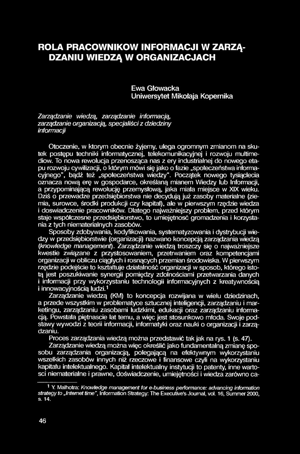 ROLA PRACOWNIKOW INFORMACJI W ZARZĄ DZANIU WIEDZĄ W ORGANIZACJACH Ewa Głowacka Uniwersytet Mikotaja Kopernika Zarządzanie wiedzą, zarządzanie informacją, zarządzanie organizacją, specjaliści z