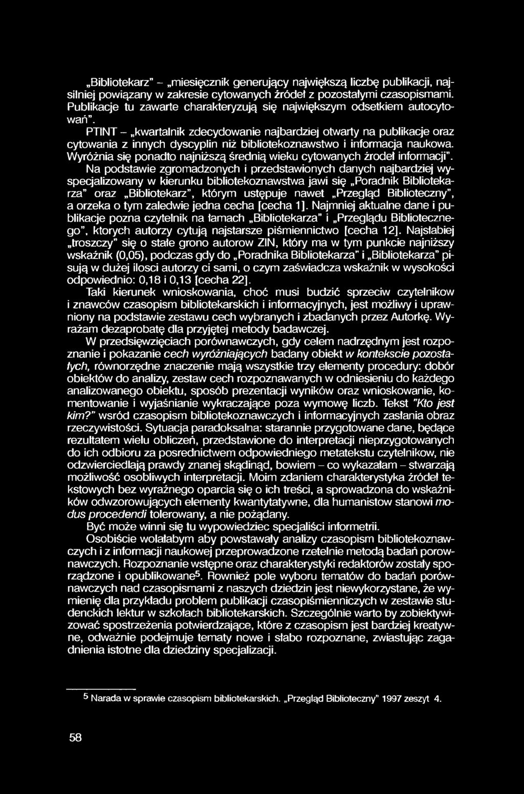 Bibliotekarz - miesięcznik generujący największą liczbę publikacji, najsilniej powiązany w zakresie cytowanych źródeł z pozostałymi czasopismami.