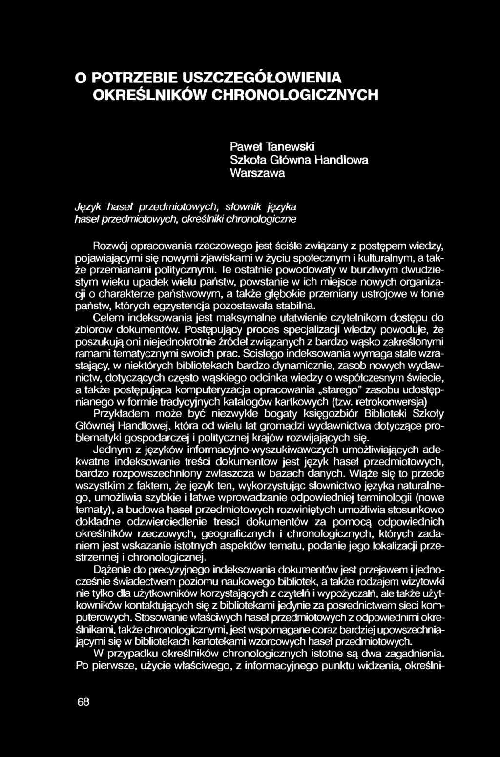 O POTRZEBIE USZCZEGÓŁOWIENIA OKREŚLNIKÓW CHRONOLOGICZNYCH Paweł Tanewski Szkoła Główna Handlowa Warszawa Język haseł przedmiotowych, słownik języka haseł przedmiotowych, określniki chronologiczne
