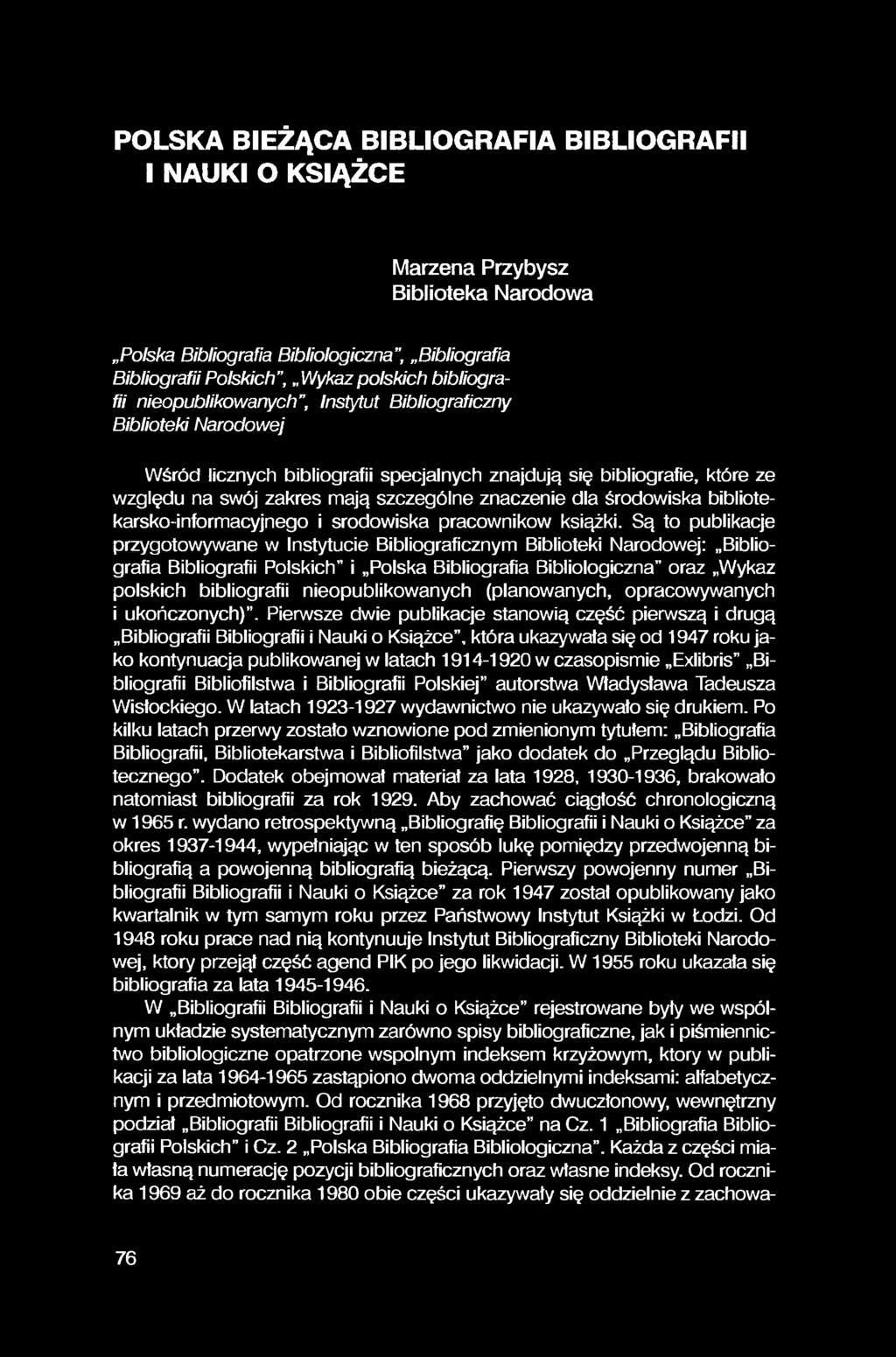 POLSKA BIEŻĄCA BIBLIOGRAFIA BIBLIOGRAFII I NAUKI O KSIĄŻCE Marzena Przybysz Biblioteka Narodowa Polska Bibliografia Bibliologiczna", Bibliografia Bibliografii Polskich, Wykaz polskich bibliografii