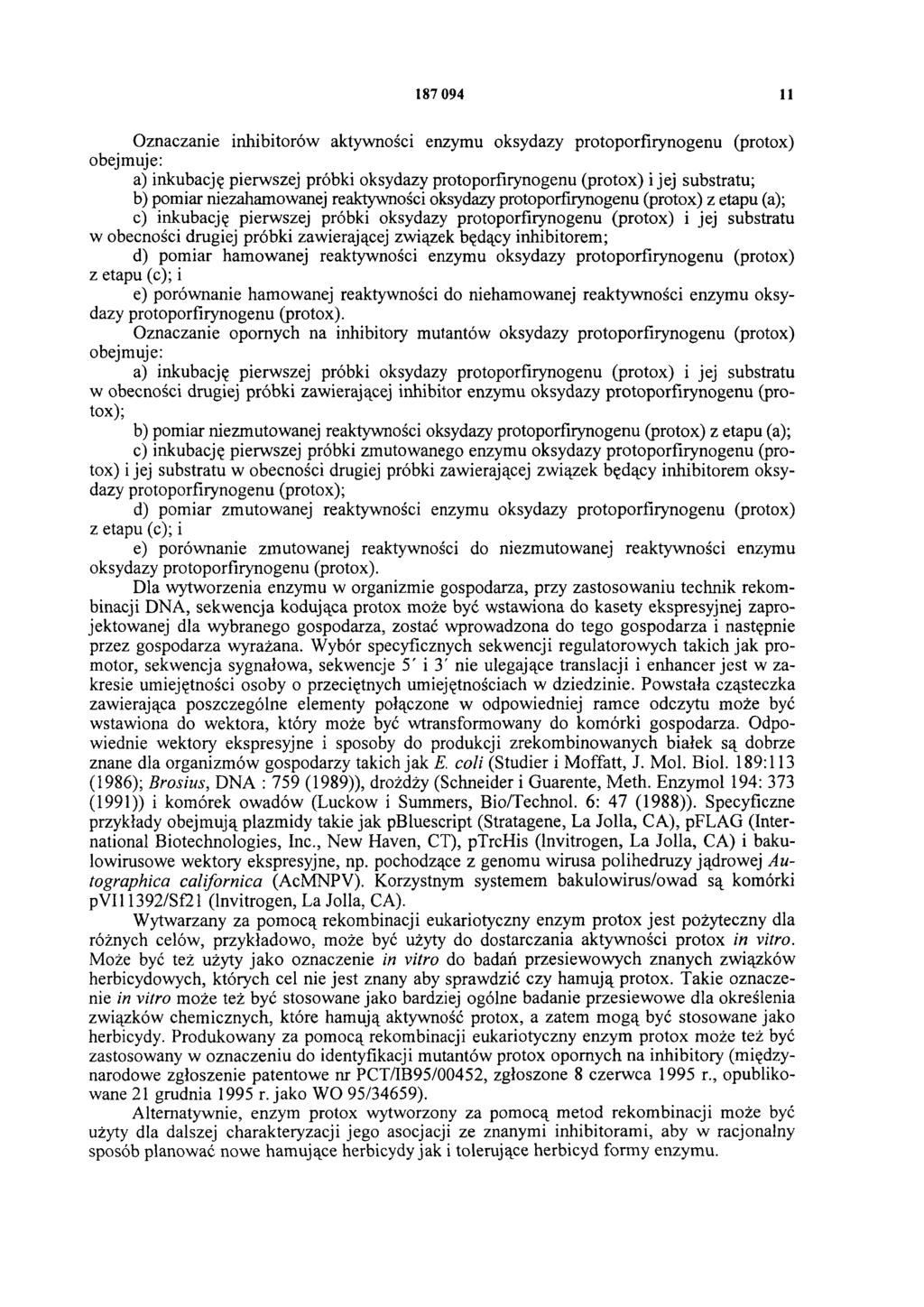 187 094 11 Oznaczanie inhibitorów aktywności enzymu oksydazy protoporfirynogenu (protox) obejmuje: a) inkubację pierwszej próbki oksydazy protoporfirynogenu (protox) i jej substratu; b) pomiar
