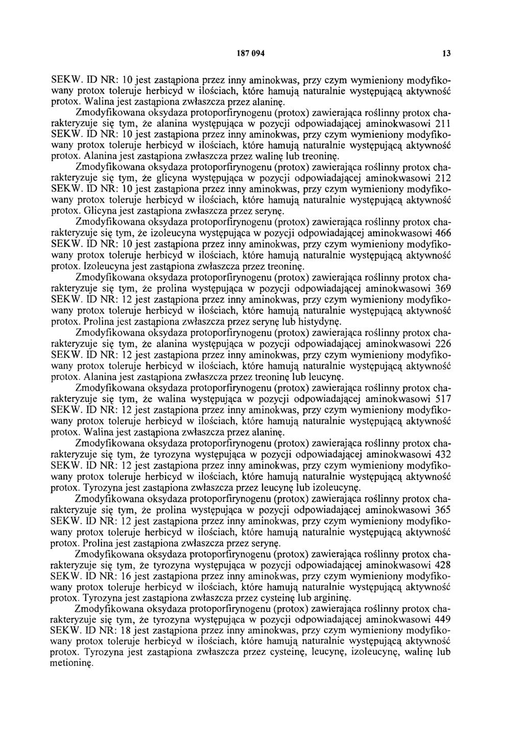 187 094 13 SEKW. ID NR: 10 jest zastąpiona przez inny aminokwas, przy czym wymieniony modyfikowany protox toleruje herbicyd w ilościach, które hamują naturalnie występującą aktywność protox.