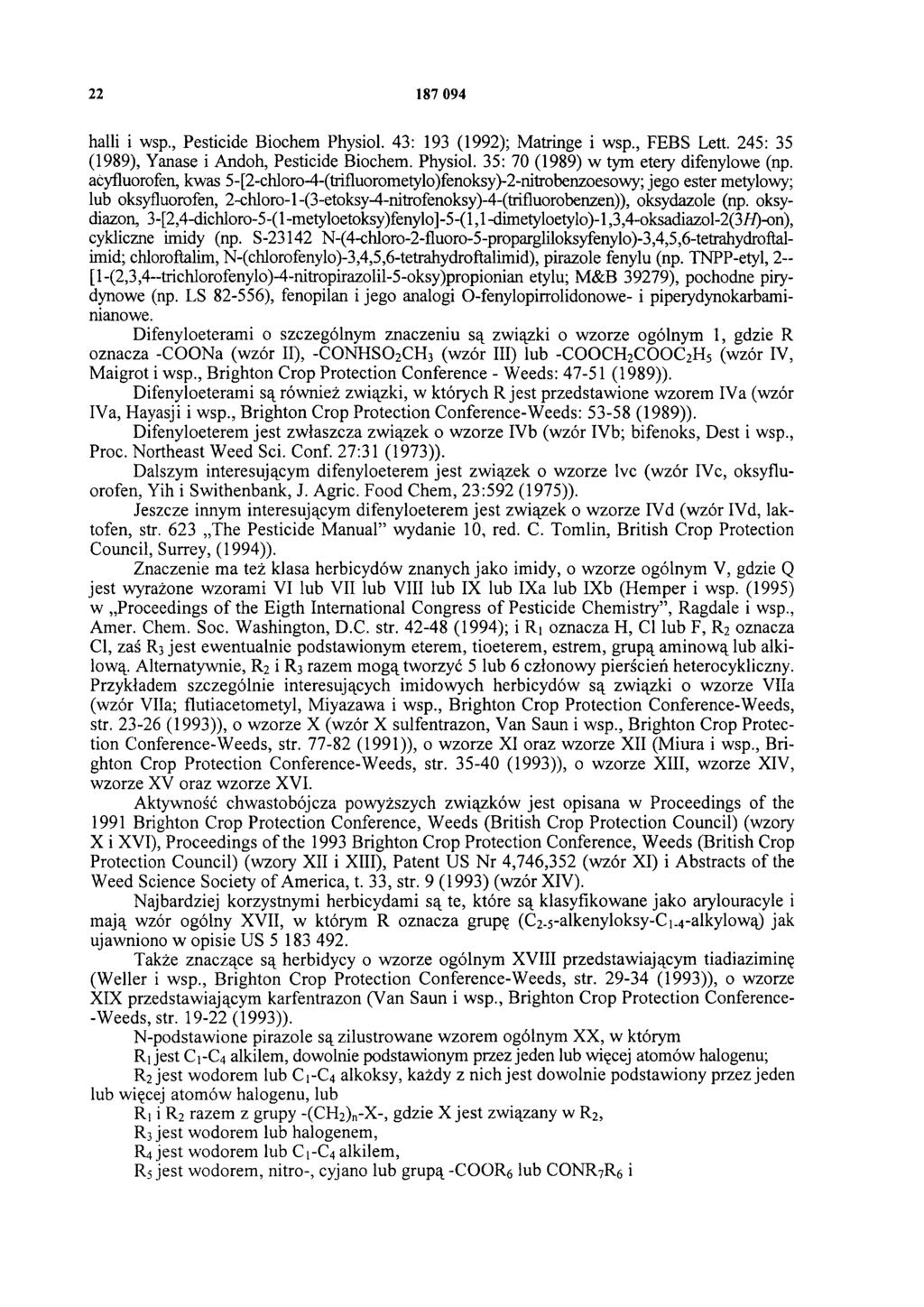 22 187 094 halli i wsp., Pesticide Biochem Physiol. 43: 193 (1992); Matringe i wsp., FEBS Lett. 245: 35 (1989), Yanase i Andoh, Pesticide Biochem. Physiol. 35: 70 (1989) w tym etery difenylowe (np.