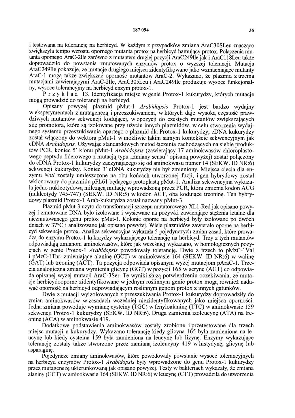 187 094 35 i testowana na tolerancję na herbicyd. W każdym z przypadków zmiana AraC30SLeu znacząco zwiększyła tempo wzrostu opornego mutanta protox na herbicyd hamujący protox.