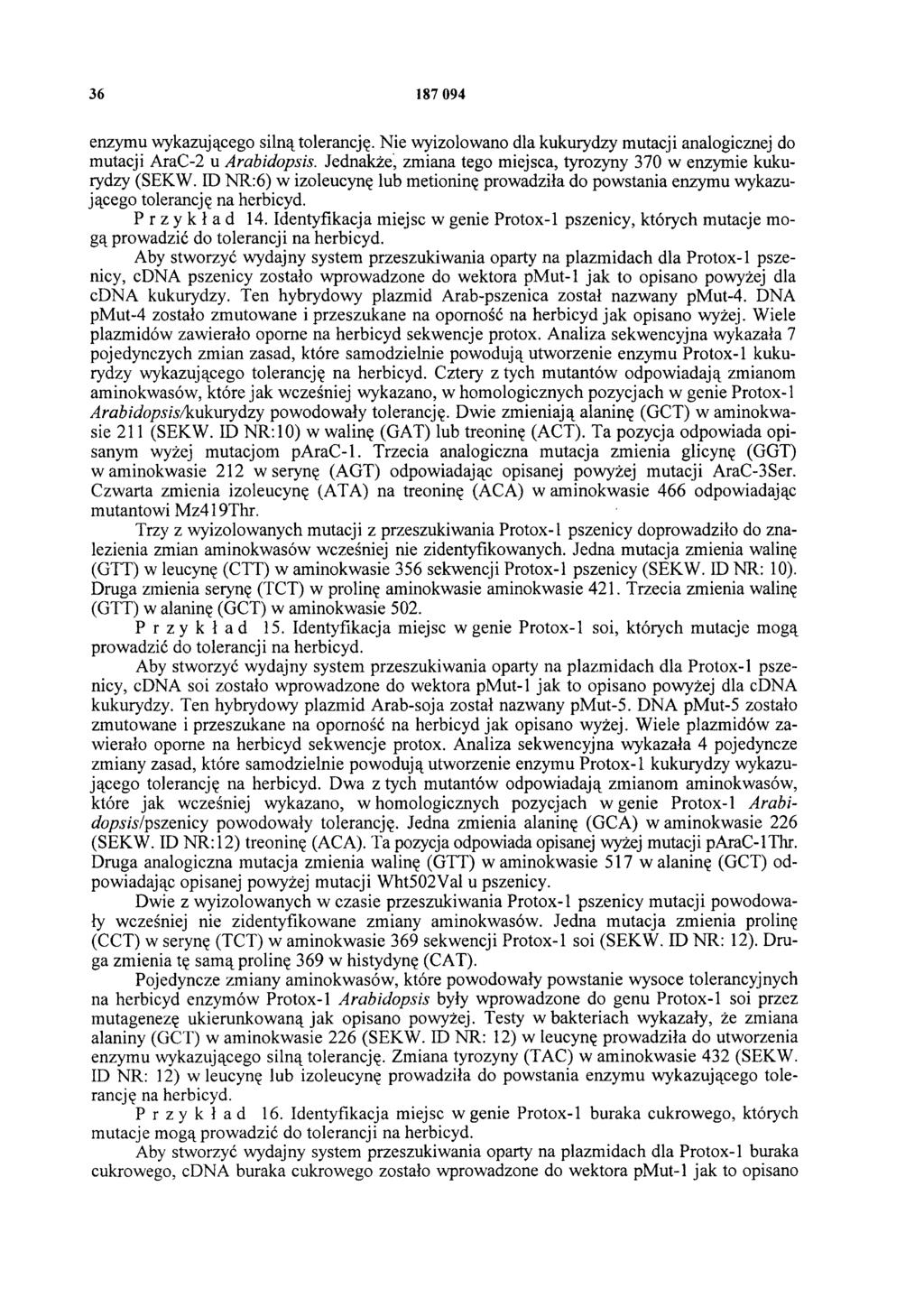 36 187 094 enzymu wykazującego silną tolerancję. Nie wyizolowano dla kukurydzy mutacji analogicznej do mutacji AraC-2 u Arabidopsis.