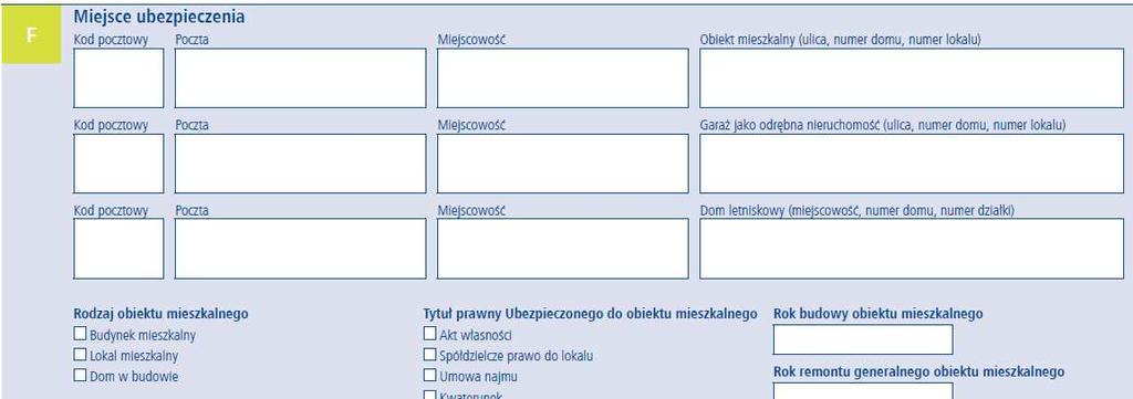 Ryc.6. Moduł F Miejsce ubezpieczenia Przez obiekt mieszkalny rozumie się jeden z 3 rodzajów nieruchomości: 1. Budynek mieszkalny 2. Lokal mieszkalny 3.