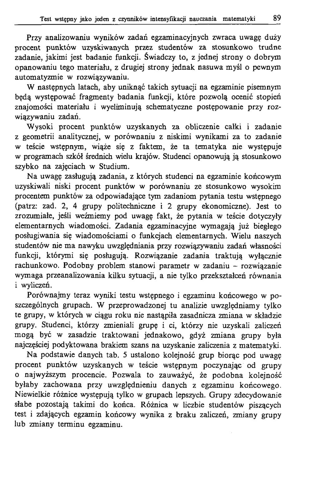 Tesl wstępny jako jeden z czynników intensyfikacji nauczania matematyki 89 Przy analizowaniu wyników zadań egzaminacyjnych zwraca uwagę duży procent punktów uzyskiwanych przez studentów za stosunkowo