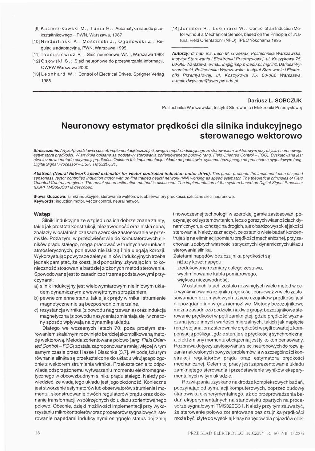 [9]Kaźmerkowsk M., Tuna H.: Automatyka napędu przekształtnkowego- PWN, Warszawa, 1987 [10]Nederlńsk A., Moścńsk J., Ogonowsk Z.: Regulacja adaptacyjna, PWN, Warszawa 1995 [11]Tadeusewcz R.