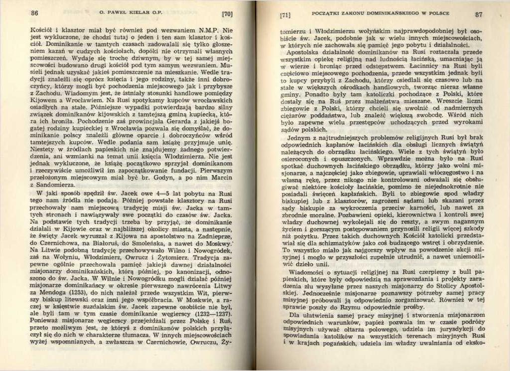 Kościół i klasztor miał być również pod wezwaniem N.M.P. Nie jest wykluczone, że chodzi tutaj o jeden i ten sam klasztor i kościół.